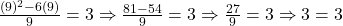 \frac{(9)^2-6(9)}{9} = 3 \Rightarrow \frac{81-54}{9} = 3 \Rightarrow \frac{27}{9} = 3 \Rightarrow 3 = 3