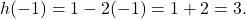 h(-1) = 1-2(-1) = 1+2 = 3.