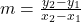 m = \frac{y_2-y_1}{x_2-x_1}